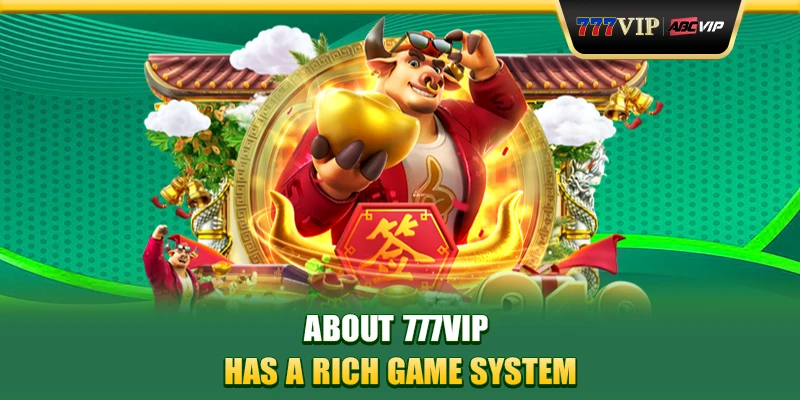 About 777VIP has a rich game system