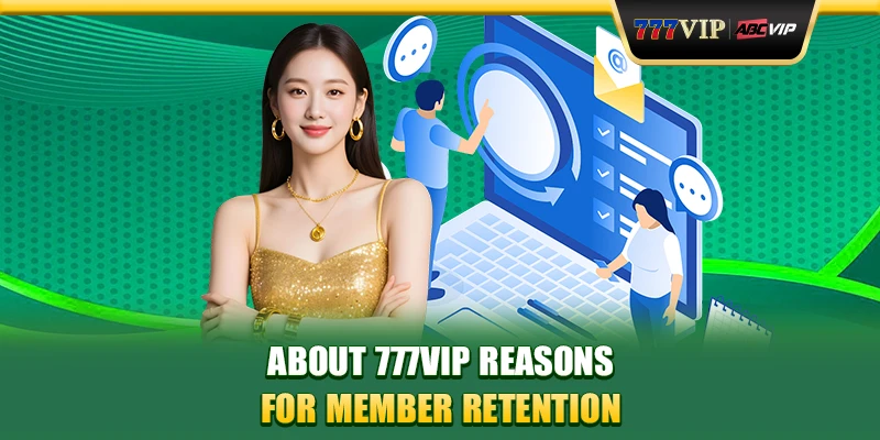 About 777VIP reasons for member retention