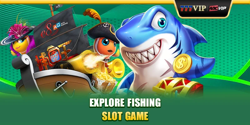 Explore fishing slot game