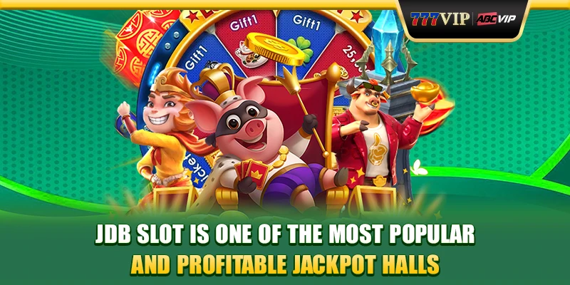 JDB Slot is one of the most popular and profitable jackpot halls