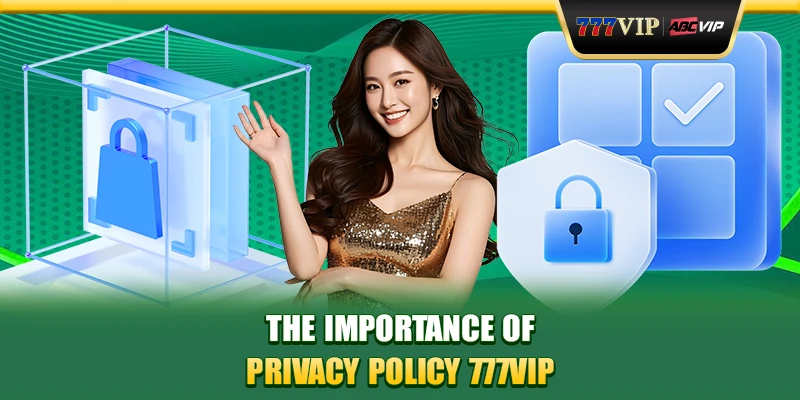 The importance of privacy policy 777VIP