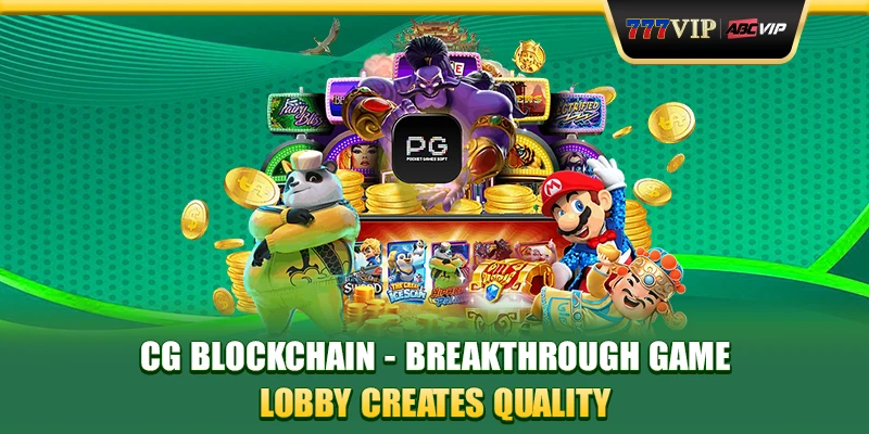 CG Blockchain - Breakthrough Game Lobby Creates Quality