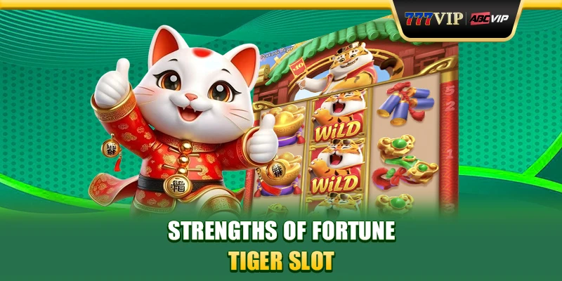 Strengths of Fortune Tiger Slot