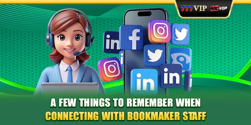 A few things to remember when connecting with bookmaker staff