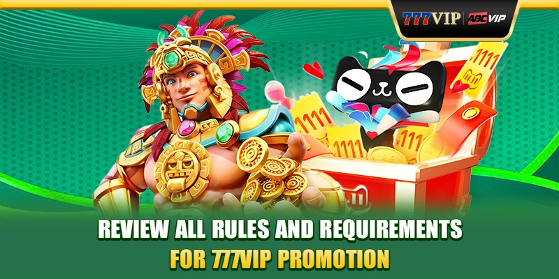 Review all rules and requirements for 777VIP promotions