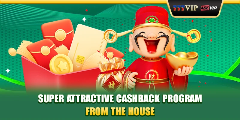 Super attractive cashback program from the house