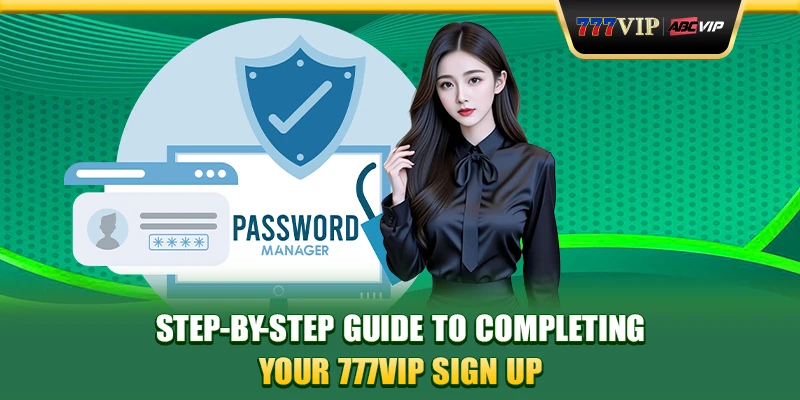 Step-by-step guide to completing your 777VIP sign up