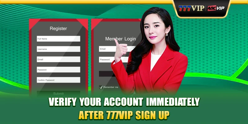 Verify your account immediately after 777VIP sign up