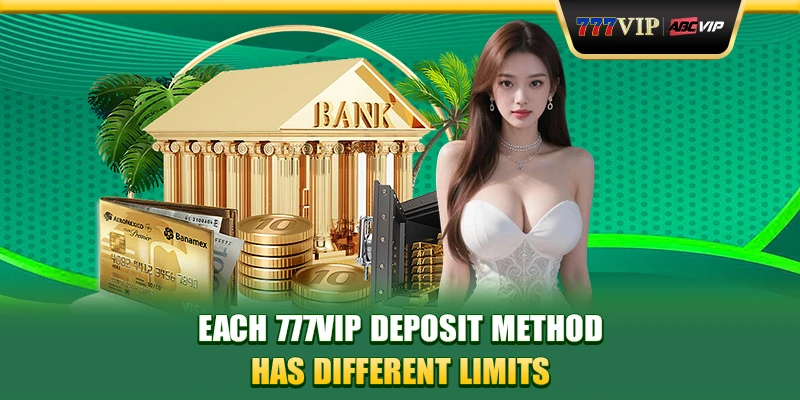 Each 777VIP deposit method has different limits