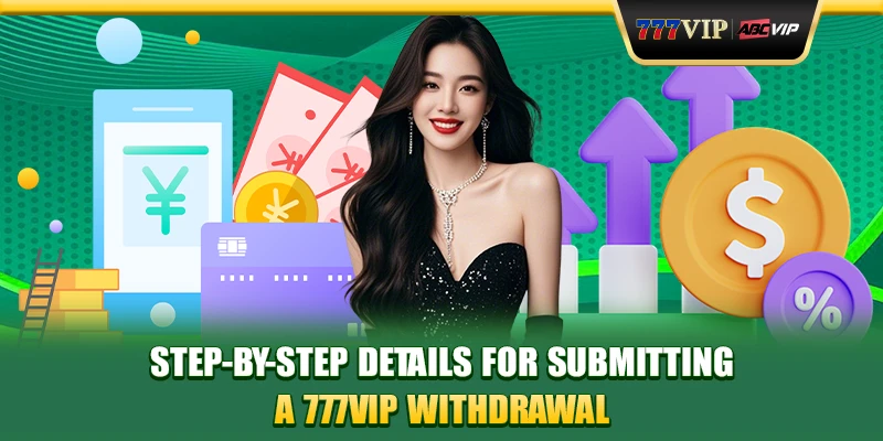 Step-by-step details for submitting a 777VIP withdrawal