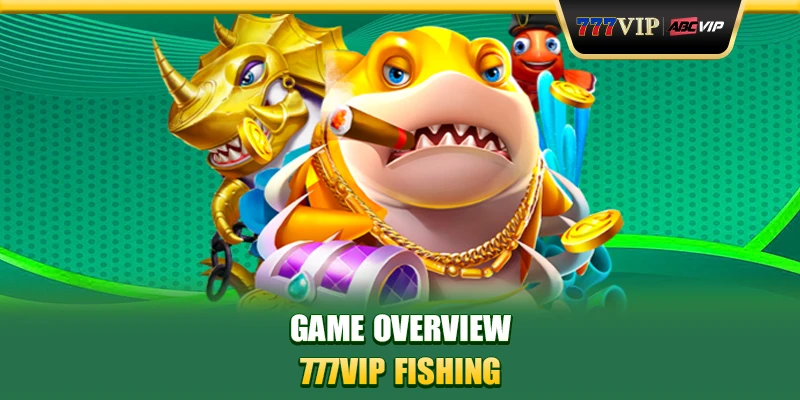 Game overview777VIP Fishing