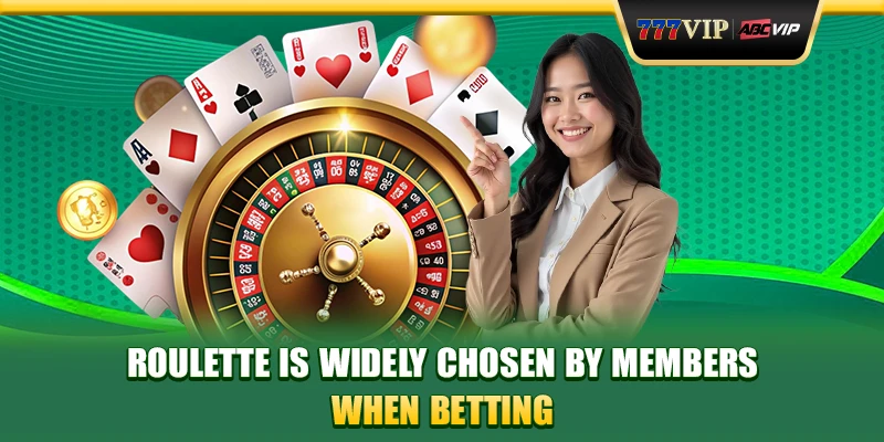 Roulette Is Widely Chosen by Members When Betting